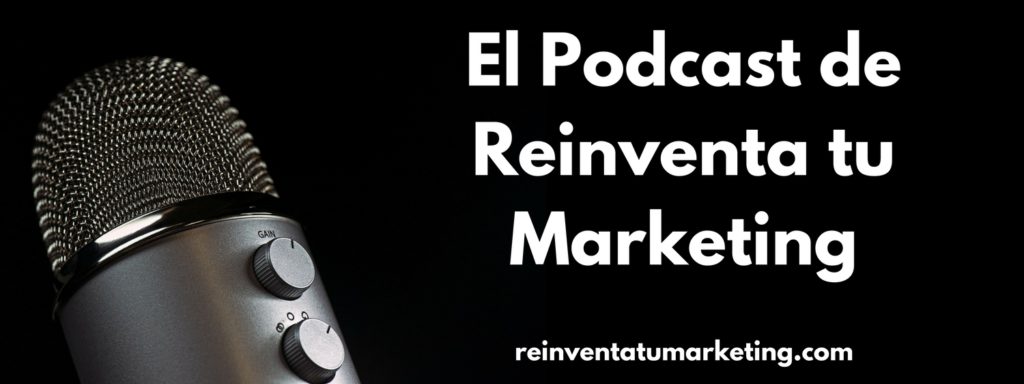 El Podcast de Reinventa tu Marketing portada